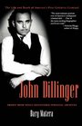 John Dillinger The Life and Death of Americas First Celebrity Criminal