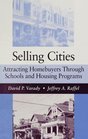 Selling Cities Attracting Homebuyers Through Schools and Housing Programs