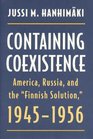 Containing Coexistence America Russia and the Finnish Solution