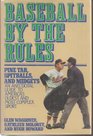 Baseball by the Rules An Anecdotal Guide to America's Oldest and Most Complex Sport