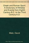 Greek and Roman Sport A Dictionary of Athletes and Events from the Eighth Century BC to the Third Century AD