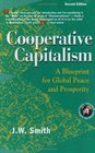 Cooperative Capitalism A Blueprint for Global Peace and P 2nd Edition cloth