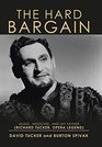 The Hard Bargain Music Medicine and My Father Richard Tucker Opera Legend