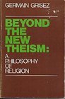 Beyond the New Theism A Philosophy of Religion