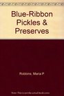 Blue-Ribbon Pickles & Preserves