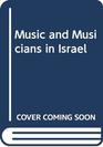 Music and Musicians in Israel
