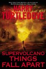 Things Fall Apart (Supervolcano, Bk 3)