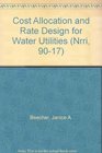 Cost Allocation and Rate Design for Water Utilities