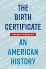 The Birth Certificate An American History