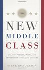 The New Middle Class Creating Wages and Wealth in the 21st Century
