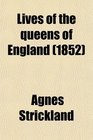 Lives of the Queens of England  From the Norman Conquest