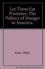 Let Them Eat Promises The Politics of Hunger in America