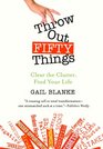 Throw Out Fifty Things Clear the Clutter Find Your Life
