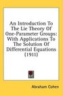 An Introduction To The Lie Theory Of OneParameter Groups With Applications To The Solution Of Differential Equations