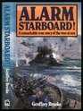 Alarm starboard A remarkable true story of the war at sea