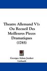 Theatre Allemand V1 Ou Recueil Des Meilleures Pieces Dramatiques