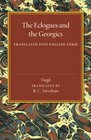 The Eclogues and the Georgics Translated into English Verse