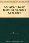 A Student's Guide to British American Genealogy