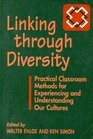 Linking Through Diversity Practical Classroom Activities for Experiencing and Understanding Our Cultures