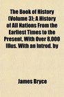 The Book of History  A History of All Nations From the Earliest Times to the Present With Over 8000 Illus With an Introd by