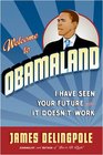 Welcome to Obamaland: I Have Seen Your Future and It Doesn't Work