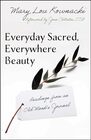 Everyday Sacred, Everywhere Beauty: Readings From An Old Monks Journal