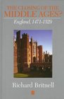 The Closing of the Middle Ages England 14711529