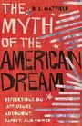 The Myth of the American Dream Reflections on Affluence Autonomy Safety and Power