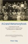 A Grand Metamorphosis Contributions to the SpiritualScientific Anthropology and Education of Adolescents
