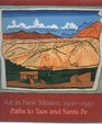 The Art in New Mexico 19001945 Paths to Taos and Santa Fe