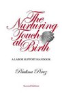 The Nurturing Touch at Birth A Labor Support Handbook