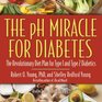 The pH Miracle for Diabetes The Revolutionary Diet Plan for Type 1 and Type 2 Diabetics