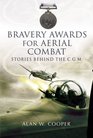 BRAVERY AWARDS FOR AERIAL COMBAT Stories behind the award of the CGM