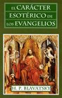 El Caracter esoterico de los evangelicos y Otros Excritos / The Esoteric Character of the Evangelics and Other Writings