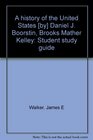 A history of the United States  Daniel J Boorstin Brooks Mather Kelley Student study guide
