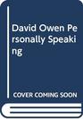 David Owen Personally Speaking