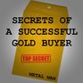 Secrets of a Successful Gold Buyer: How to Buy & Sell Gold & Silver Jewelry, Coins & Bullion as an Entrepreneur, Investor, Collector, or Fundraiser