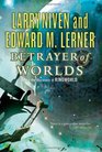 Betrayer of Worlds (Fleet of Worlds, Bk 4)