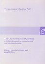 The Grammar School Question A Review of Research on Comprehensive and Selective Education