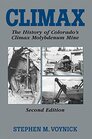 Climax The History of Colorado's Climax Molybdenum Mine