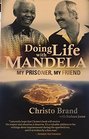 Doing life with Mandela My prisoner my friend
