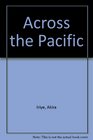 Across the Pacific An Inner History of AmericanEast Asian Relations