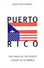 Puerto Rico  The Trials of the Oldest Colony in the World