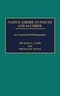 Native American Youth and Alcohol An Annotated Bibliography