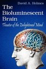 The Bioluminescent Brain Theater of the Enlightened Mind