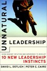 Unnatural Leadership Going Against Intuition and Experience to Develop Ten New Leadership Instincts