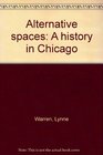Alternative spaces A history in Chicago