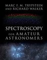 Spectroscopy for Amateur Astronomers Recording Processing Analysis and Interpretation