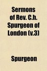 Sermons of Rev Ch Spurgeon of London