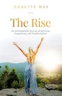 The Rise An Unforgettable Journey of SelfLove Forgiveness and Transformation